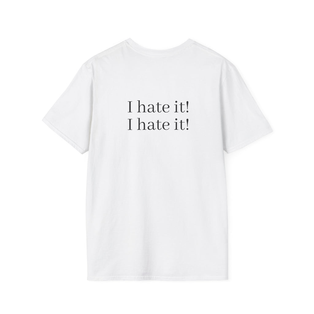 Graphic T-Shirt — Vintage Stage Photo Front & "I hate it! I hate it!" Text Back