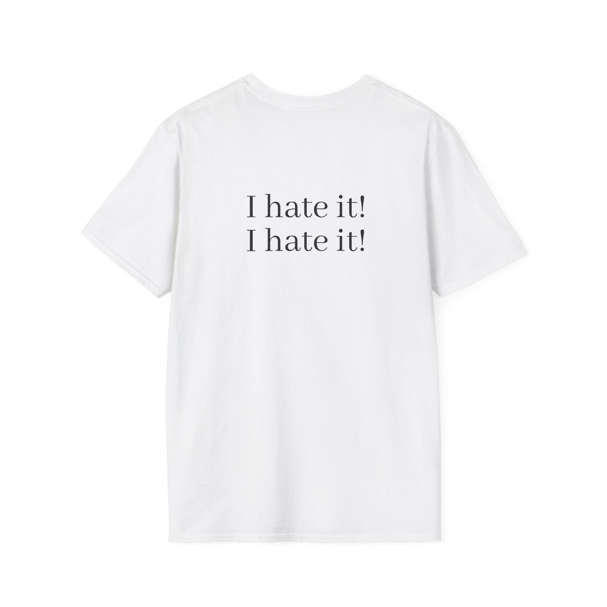 Graphic T-Shirt — Vintage Stage Photo Front & "I hate it! I hate it!" Text Back