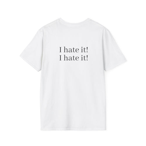 Graphic T-Shirt — Vintage Stage Photo Front & "I hate it! I hate it!" Text Back