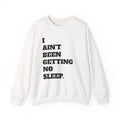 Stuck Crewneck Sweatshirt — ‘I Ain’t Been Getting No Sleep’ Graphic Pullover