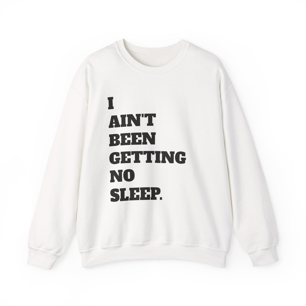 Stuck Crewneck Sweatshirt — ‘I Ain’t Been Getting No Sleep’ Graphic Pullover