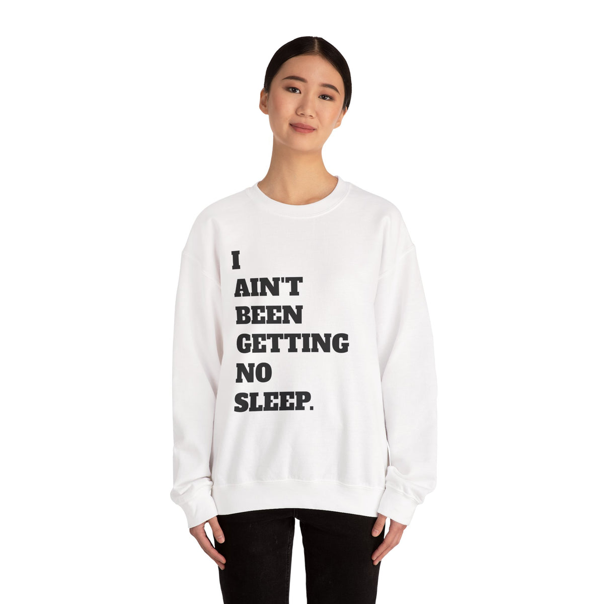 Stuck Crewneck Sweatshirt — ‘I Ain’t Been Getting No Sleep’ Graphic Pullover